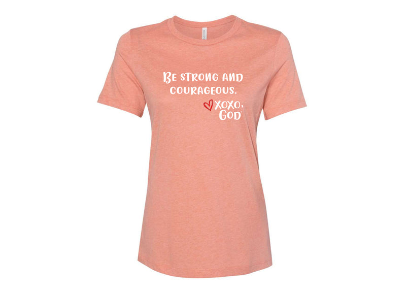 Women's Relaxed Tee - Be Strong & Courageous.