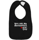 Baby Bib - You are my masterpiece.