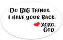 Oval Sticker - Do Big Things.  I Have Your Back.