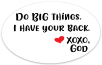 Oval Sticker - Do Big Things.  I Have Your Back.