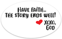 Oval Sticker - Have Faith...The Story Ends Well.