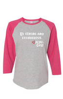 Women's Raglan Sleeve Baseball Tee - Be Strong and Courageous.