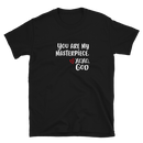 Unisex Tee - You are my masterpiece.