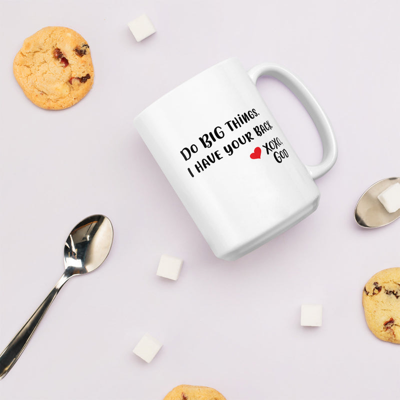 Do Big things...I have your back. Ceramic Mug
