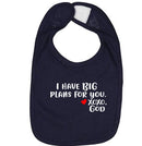 Baby Bib - I have BIG plans for you.