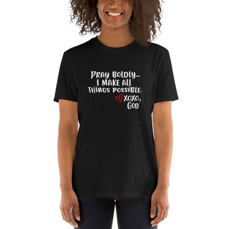 Unisex Tee - Pray Boldly. I make all things possible.
