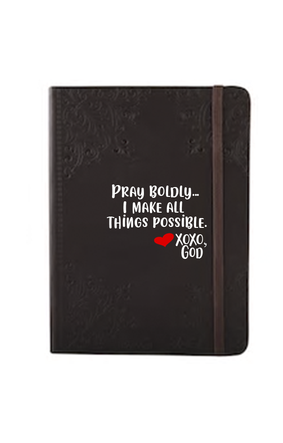Prayer Journal - Pray Boldly.  I make all things possible.