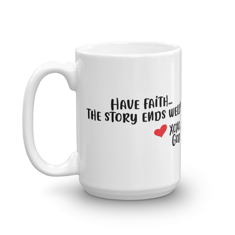 Have faith...the story ends well!  Ceramic Mug
