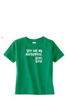 Toddler Unisex Tee Shirt -You are my masterpiece.