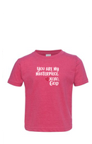 Toddler Unisex Tee Shirt -You are my masterpiece.