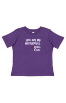 Toddler Unisex Tee Shirt -You are my masterpiece.