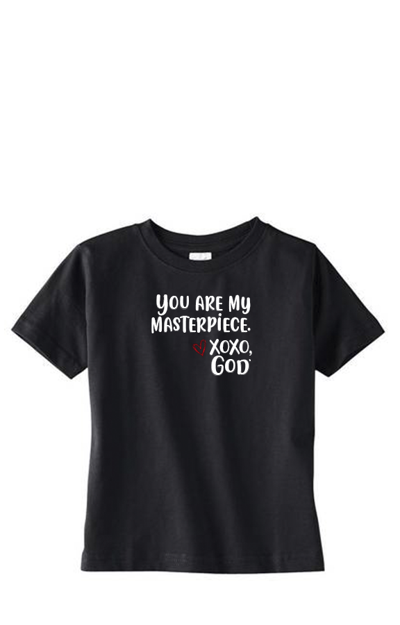 Toddler Unisex Tee Shirt -You are my masterpiece.